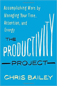 The Productivity Project by Chris Bailey (2016)